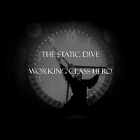 The Static Dive - Working Class Hero