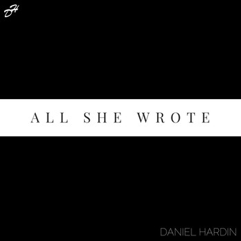 Daniel Hardin - All She Wrote
