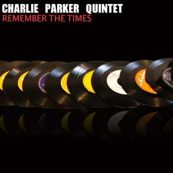 Charlie Parker Quintet - Remember the Times