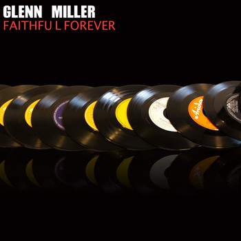 Glenn Miller And His Orchestra - Faithful Forever