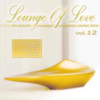 Various Artists - Lounge of Love, Vol. 12 - The Acoustic Unplugged Compilation Playlist 2019
