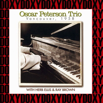 Oscar Peterson Trio - Vancouver, 1958 (Remastered Version) (Doxy Collection)