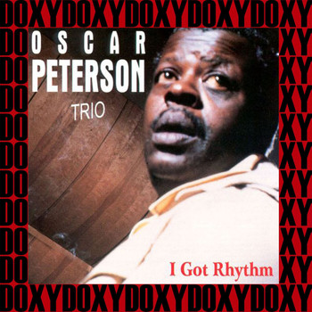 Oscar Peterson Trio - I Got Rhythm, 1945-1947 (Remastered Version) (Doxy Collection)