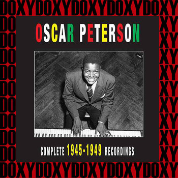 Oscar Peterson - The Complete 1945-1949 Recordings (Remastered Version) (Doxy Collection)