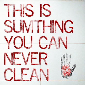 Alex's Hand - This Is Sumthing You Can Never Clean