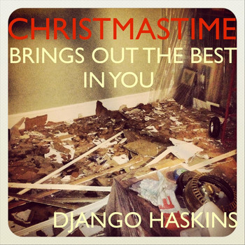 Django Haskins - Christmastime Brings out the Best in You
