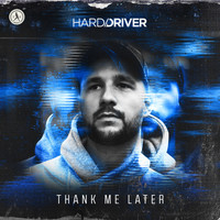 Hard Driver - Thank Me Later