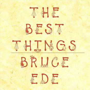 Bruce Ede - The Best Things