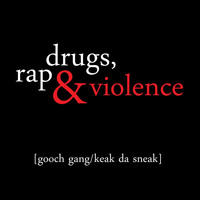 Gooch Gang, Keak da Sneak & Kaliban - Drugs, Rap & Violence (Explicit)