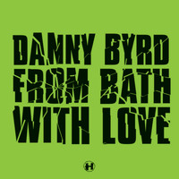 Danny Byrd - From Bath With Love