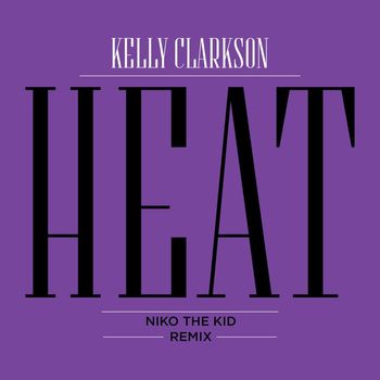Kelly Clarkson - Heat (Niko the Kid Remix)