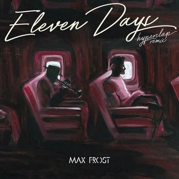 Max Frost - Eleven Days (Hyperclap Remix [Explicit])