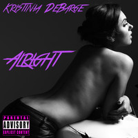 Kristinia DeBarge - Alright (Explicit)