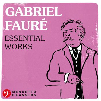 Various Artists - Gabriel Fauré: Essential Works