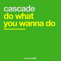 Cascade - Do What You Wanna Do