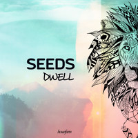 Seeds - Dwell