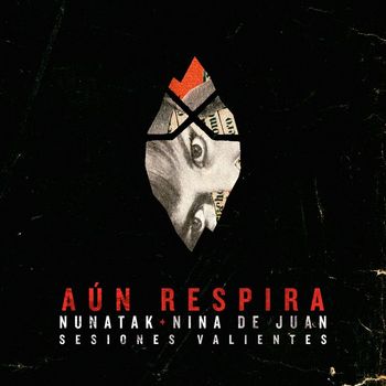 Nunatak - Aún respira (feat. Nina de Juan) ([Sesiones Valientes] [Acústica])