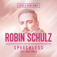 Robin Schulz - Speechless (feat. Erika Sirola) (Lucas & Steve Remix)