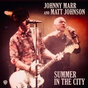 Johnny Marr & Matt Johnson - Summer In The City