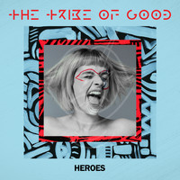 The Tribe Of Good - Heroes (Edit)