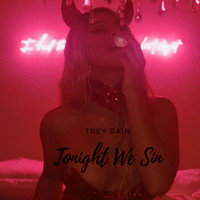 Trey Rain - Tonight We Sin (Explicit)