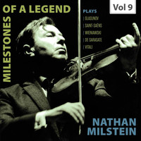 Nathan Milstein - Milestones of a Legend: Nathan Milstein, Vol. 9