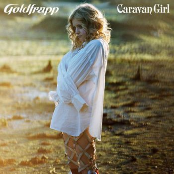Goldfrapp - Caravan Girl