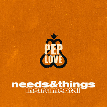 Pep Love - Needs & Things (Explicit)