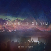 Bruno Ribeiro - Rasga os Céus e Vem