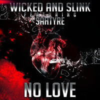 Wicked & Slink - No Love (feat. Sahtyre) (Explicit)