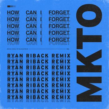 MKTO - How Can I Forget (Ryan Riback Remix)