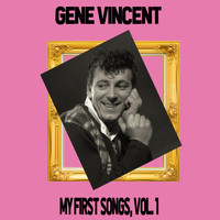 Gene Vincent - Gene Vincent / My First Songs, Vol. 1 (Explicit)