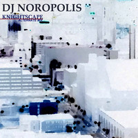 DJ Noropolis - Knightscape (Alternate Mix)