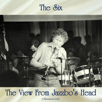 The Six - The View from Jazzbo's Head (Remastered 2018)