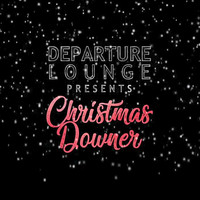 Departure Lounge - Christmas Downer
