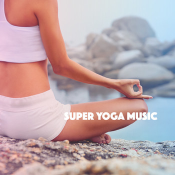 Yoga Workout Music, Spa and Zen - Super Yoga Music