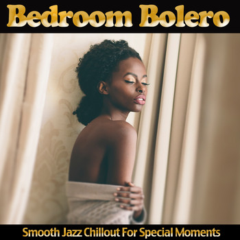 Various Artists - Bedroom Bolero - Smooth Jazz Chillout for Special Moments