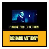 Richard Anthony - J'entend siffler le train