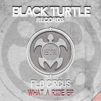 Flo Circus - What a Ride EP
