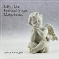 Jean-Luc Barreau - Lettre à Elise, Polonaise héroïque, Marche funèbre