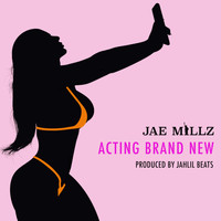 Jae Millz - Acting Brand New
