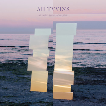 All Tvvins - Infinite Swim (Acoustic)