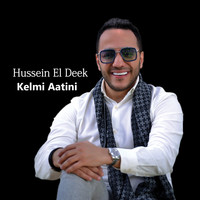 Hussein Al Deek - Kelmi Aatini