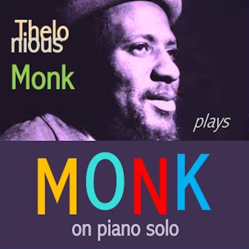 Thelonious Monk - Thelonious Monk plays Monk on Piano Solo