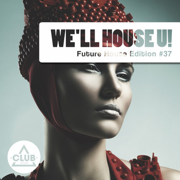 Various Artists - We'll House U! - Future House Edition, Vol. 37