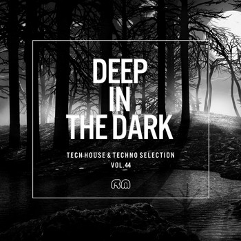 Various Artists - Deep In The Dark, Vol. 44 - Tech House & Techno Selection
