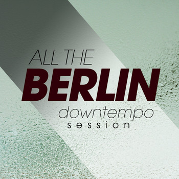 Various Artists - All the Berlin Downtempo Session