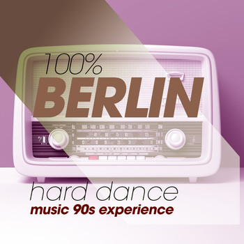 Various Artists - 100% Berlin Hard Dance Music 90S Experience