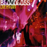 Bloodloss - Live My Way