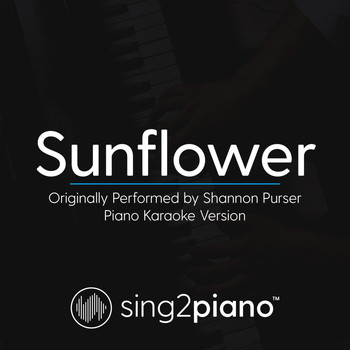 Sing2Piano - Sunflower (Originally Performed by Shannon Purser) (Piano Karaoke Version)